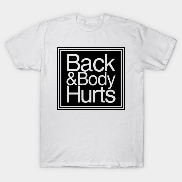 Back & Body Hurts T-Shirt by Zakzouk-store